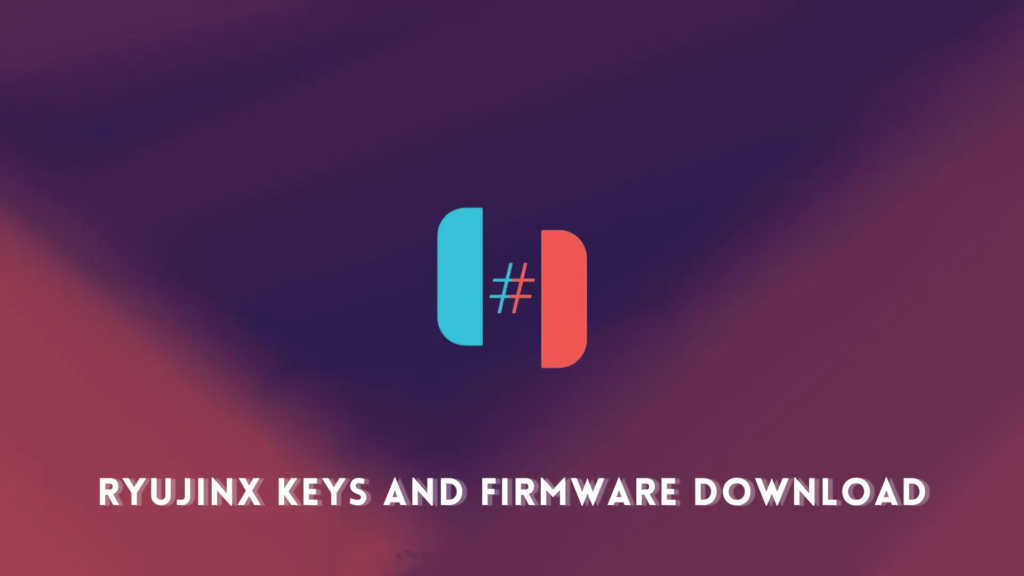 Ryujinx keys and Firmware Download